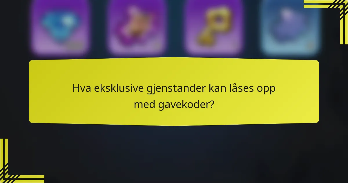Hva eksklusive gjenstander kan låses opp med gavekoder?