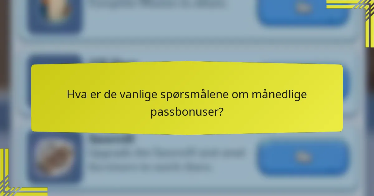 Hva er de vanlige spørsmålene om månedlige passbonuser?