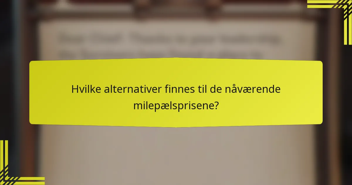 Hvilke alternativer finnes til de nåværende milepælsprisene?