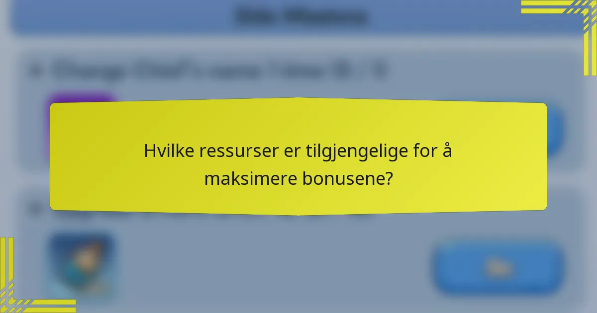 Hvilke ressurser er tilgjengelige for å maksimere bonusene?