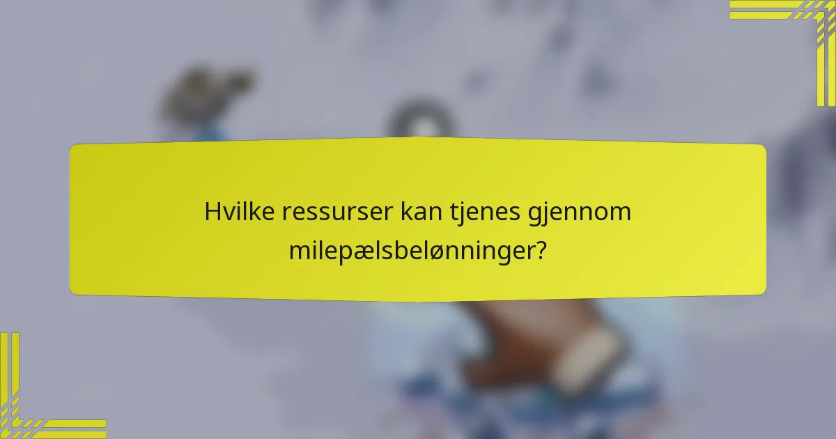 Hvilke ressurser kan tjenes gjennom milepælsbelønninger?