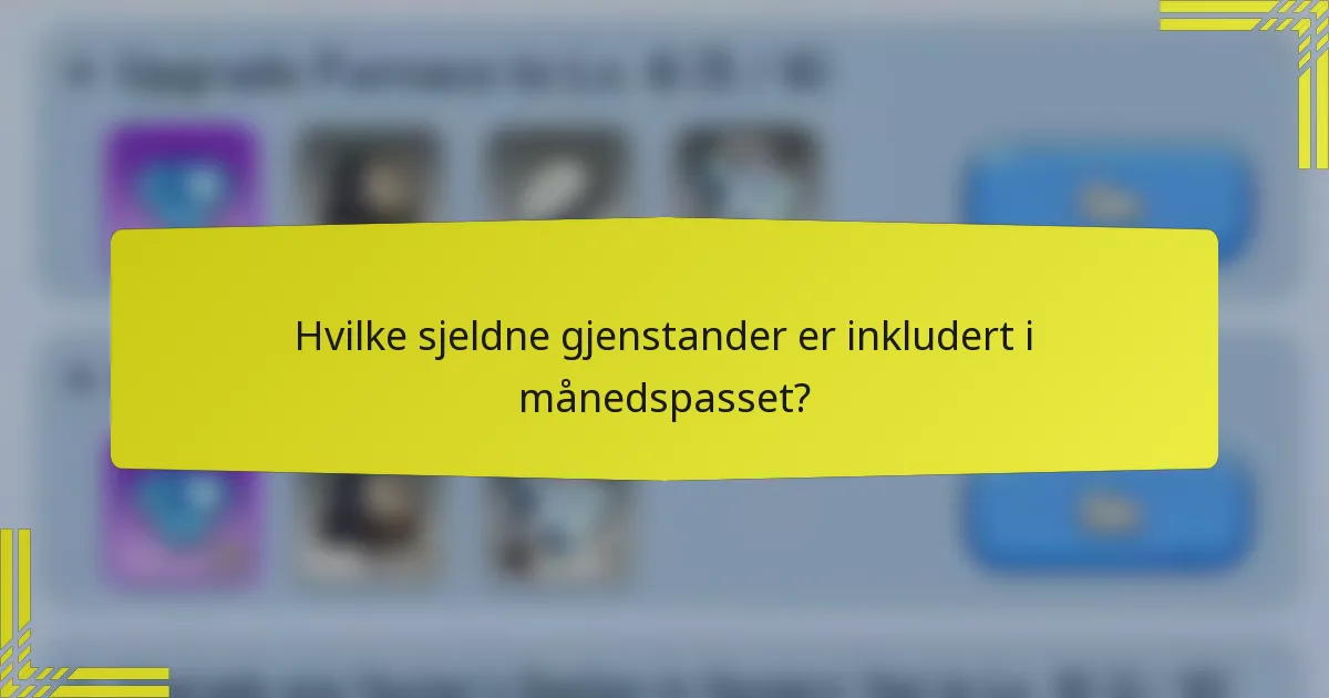 Hvilke sjeldne gjenstander er inkludert i månedspasset?