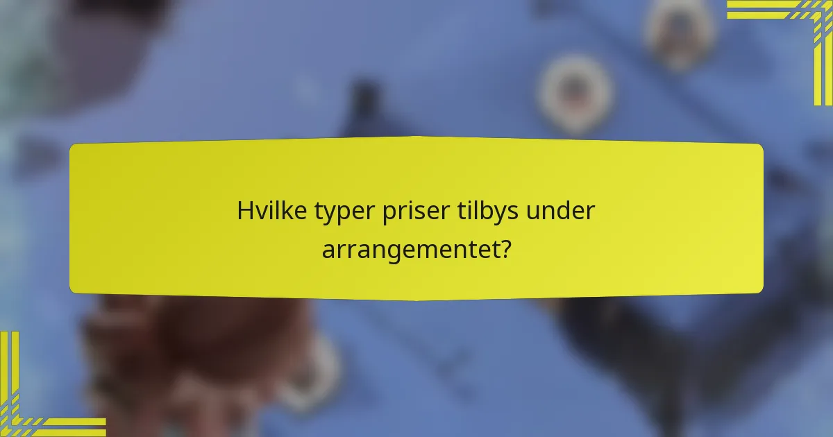 Hvilke typer priser tilbys under arrangementet?