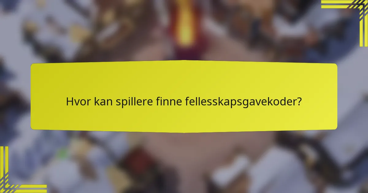 Hvor kan spillere finne fellesskapsgavekoder?