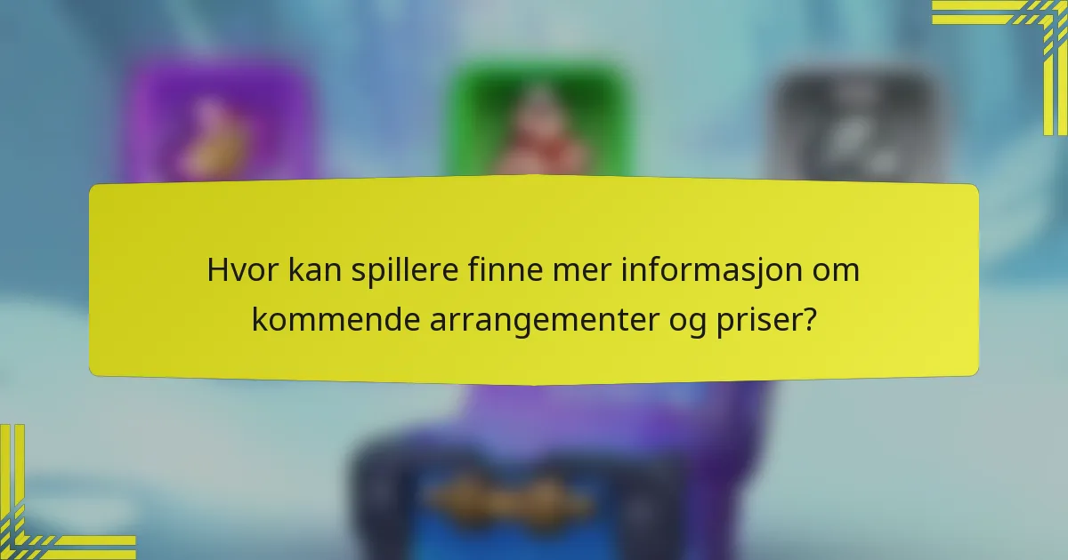 Hvor kan spillere finne mer informasjon om kommende arrangementer og priser?