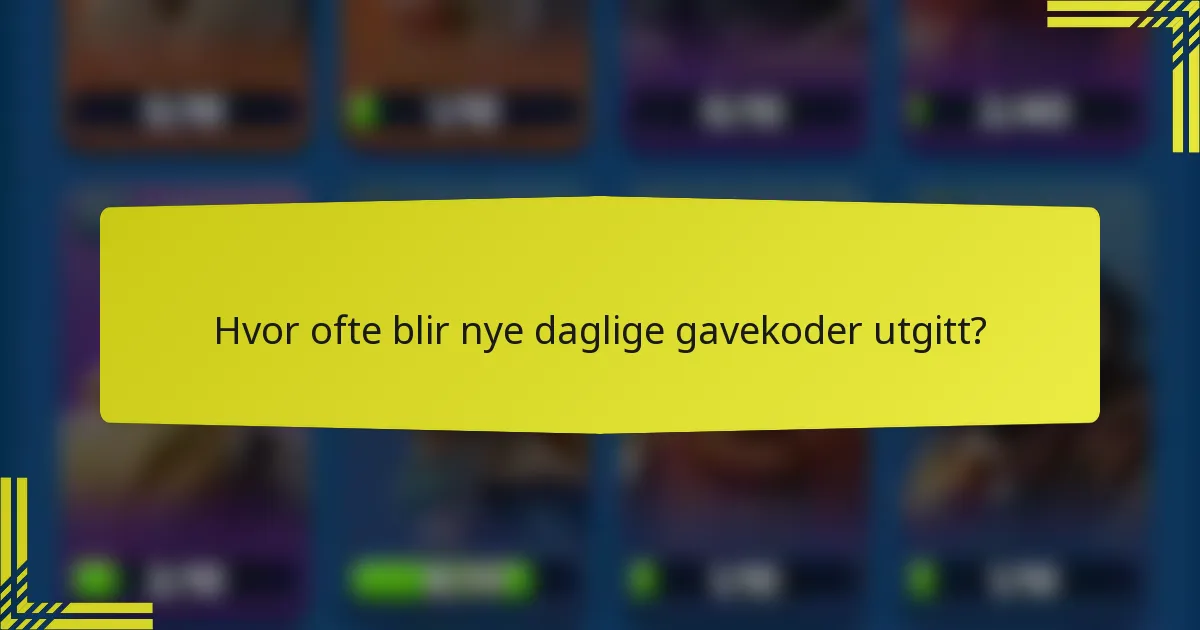 Hvor ofte blir nye daglige gavekoder utgitt?