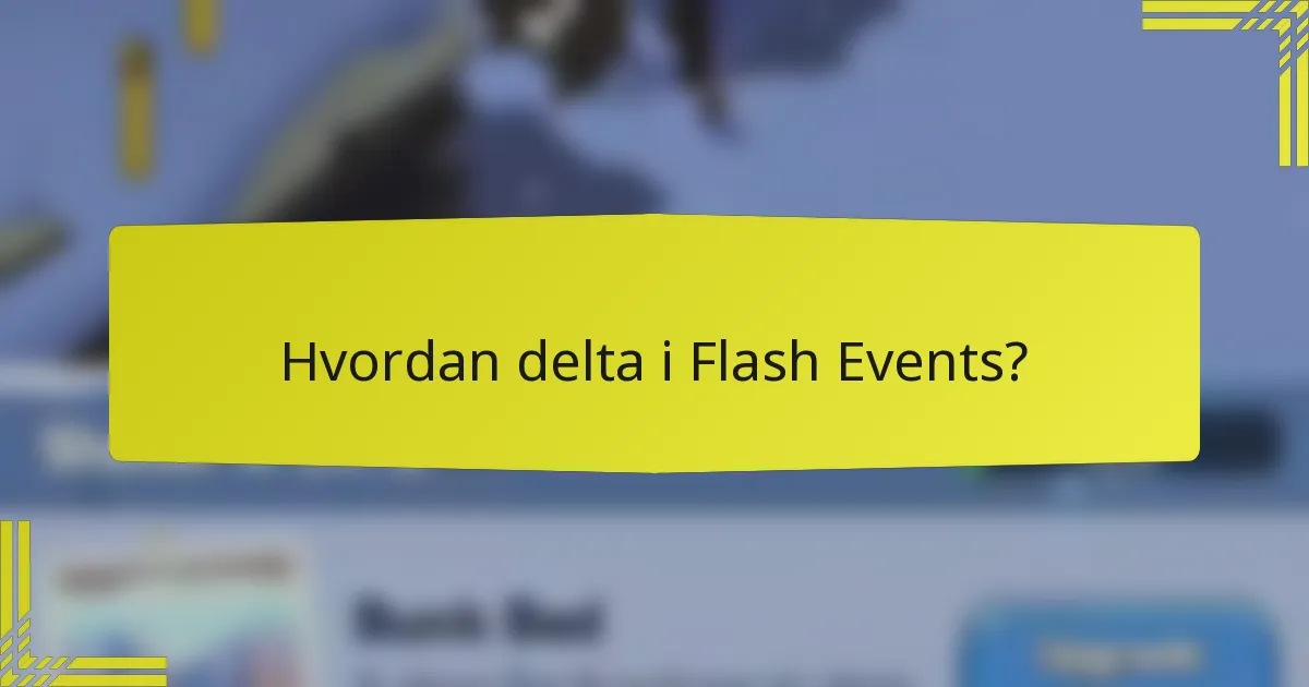 Hvordan delta i Flash Events?