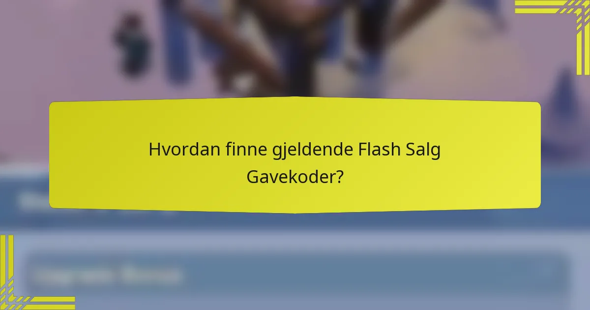 Hvordan finne gjeldende Flash Salg Gavekoder?