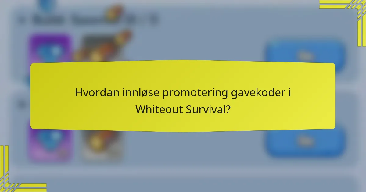 Hvordan innløse promotering gavekoder i Whiteout Survival?