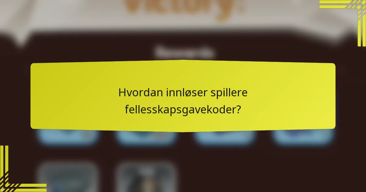 Hvordan innløser spillere fellesskapsgavekoder?