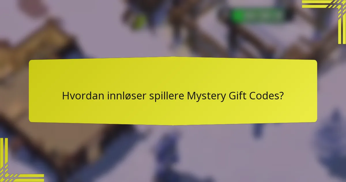 Hvordan innløser spillere Mystery Gift Codes?