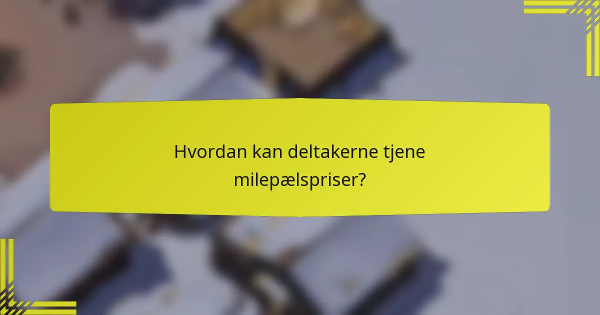 Hvordan kan deltakerne tjene milepælspriser?