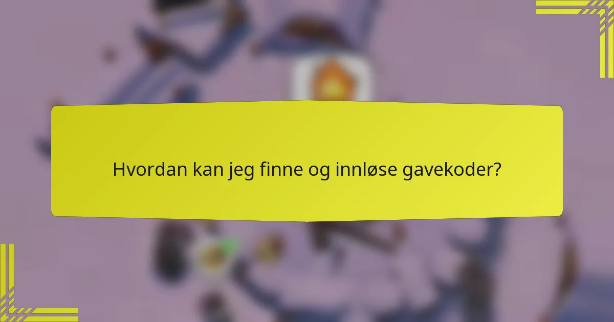 Hvordan kan jeg finne og innløse gavekoder?
