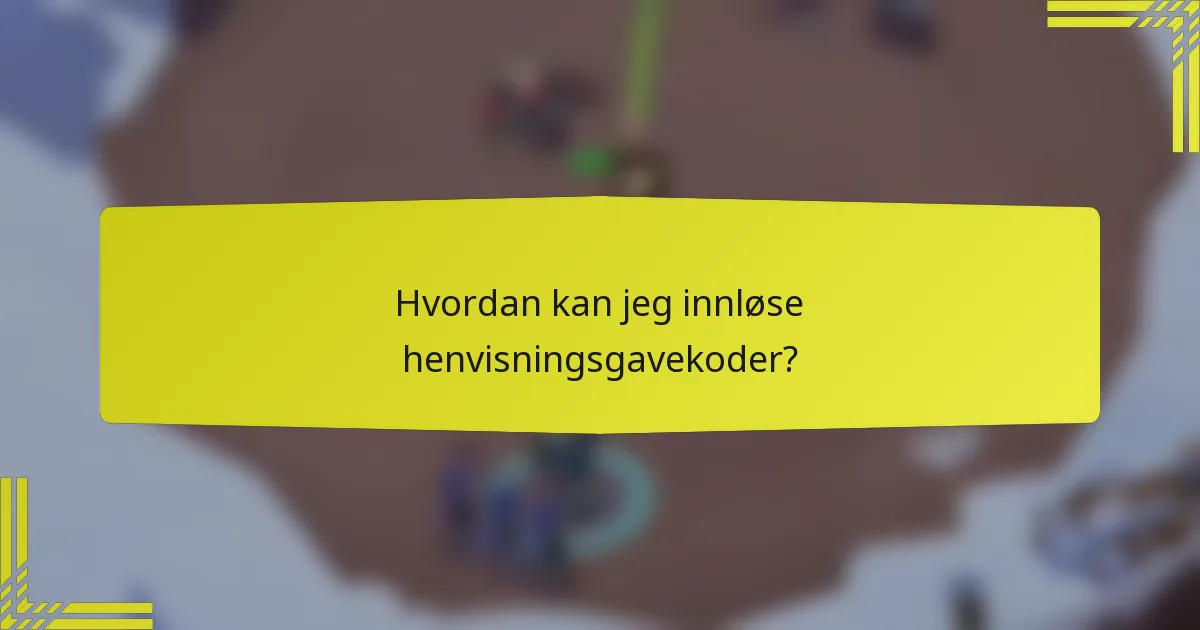 Hvordan kan jeg innløse henvisningsgavekoder?