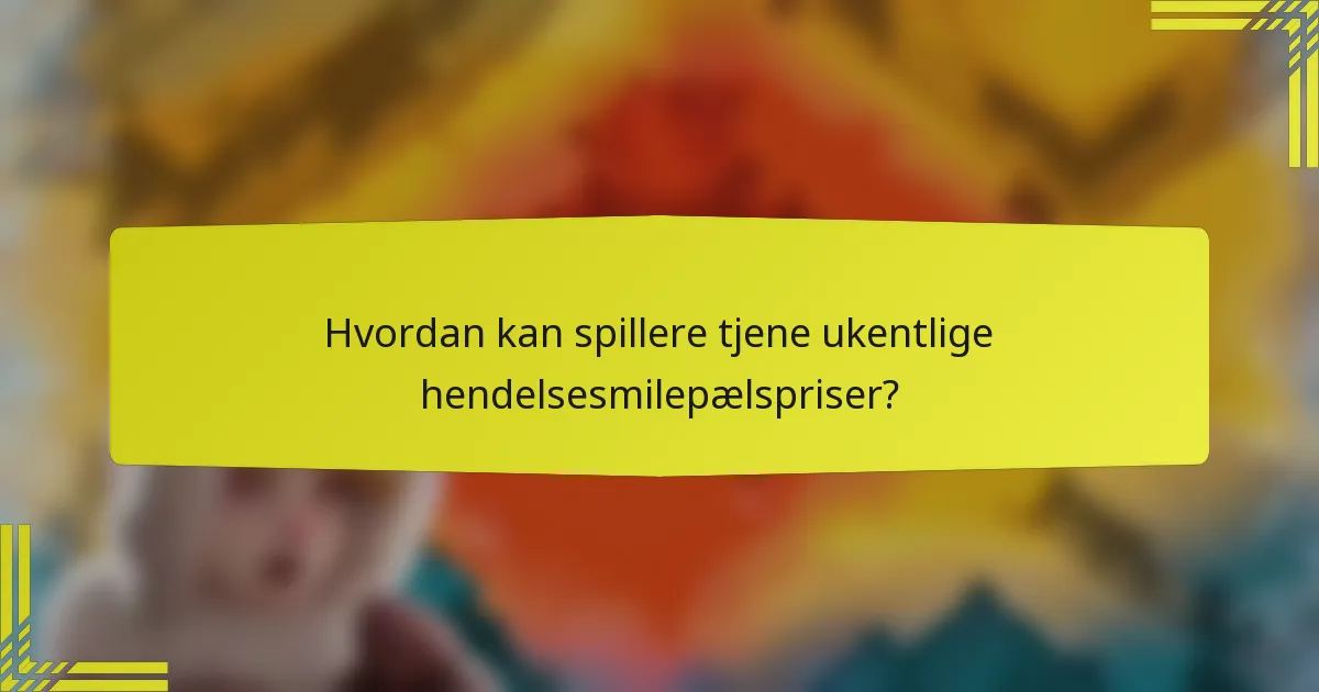 Hvordan kan spillere tjene ukentlige hendelsesmilepælspriser?