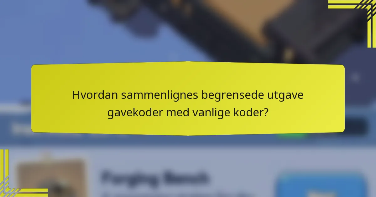 Hvordan sammenlignes begrensede utgave gavekoder med vanlige koder?
