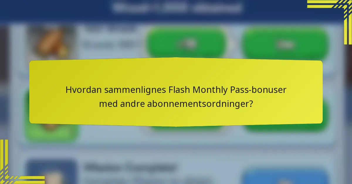 Hvordan sammenlignes Flash Monthly Pass-bonuser med andre abonnementsordninger?