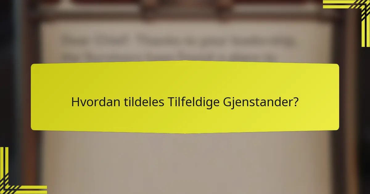 Hvordan tildeles Tilfeldige Gjenstander?