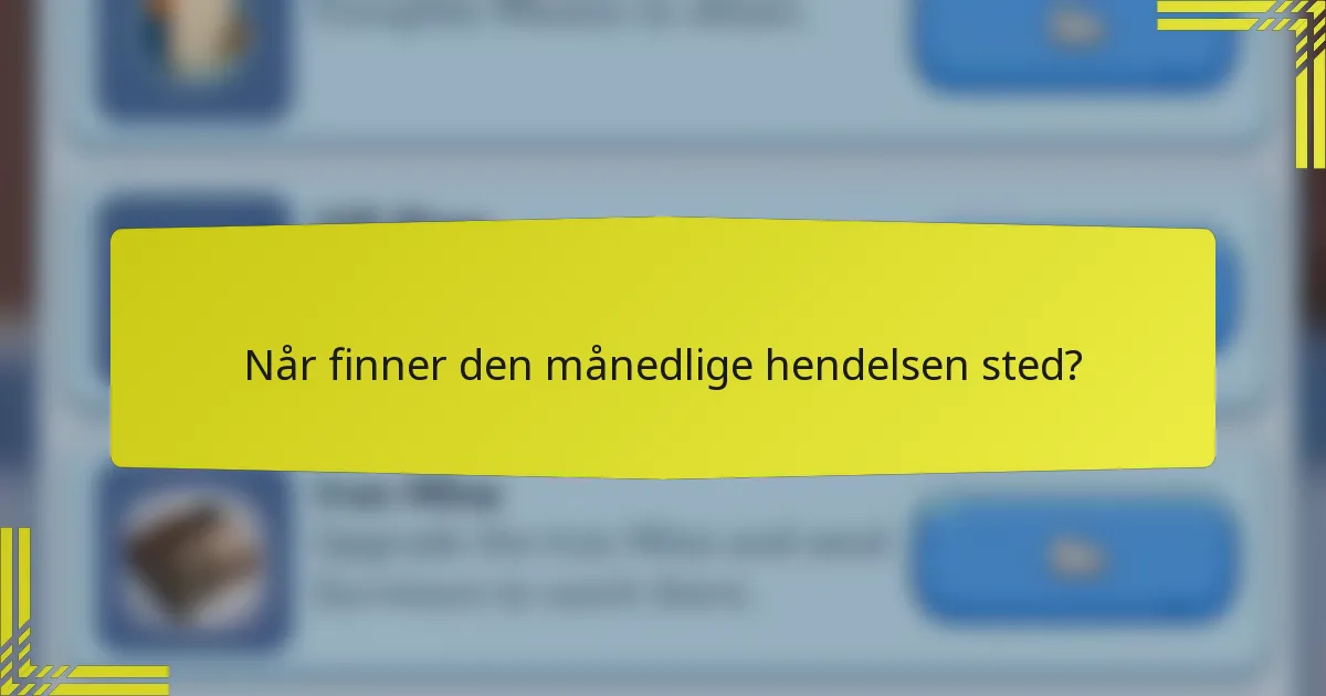 Når finner den månedlige hendelsen sted?